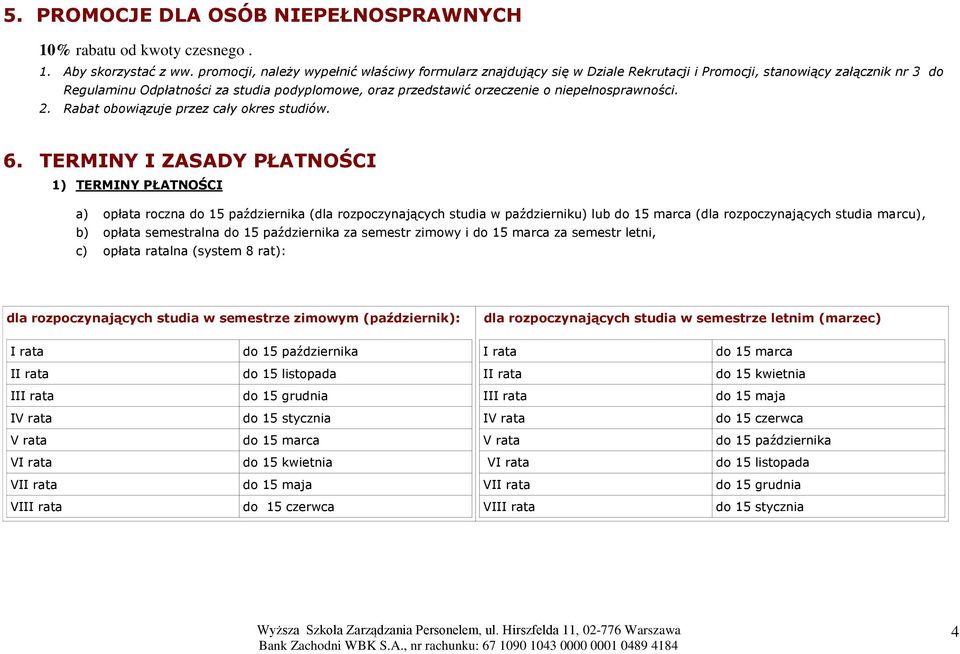 niepełnosprawności. 2. Rabat obowiązuje przez cały okres studiów. 6.