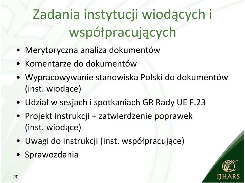 wiodące) Udziałw sesjach i spotkaniach GR Rady UE F.