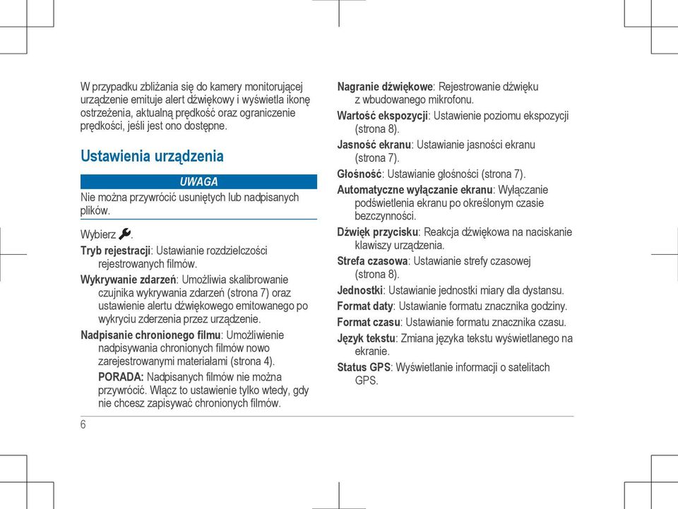 Wykrywanie zdarzeń: Umożliwia skalibrowanie czujnika wykrywania zdarzeń (strona 7) oraz ustawienie alertu dźwiękowego emitowanego po wykryciu zderzenia przez urządzenie.