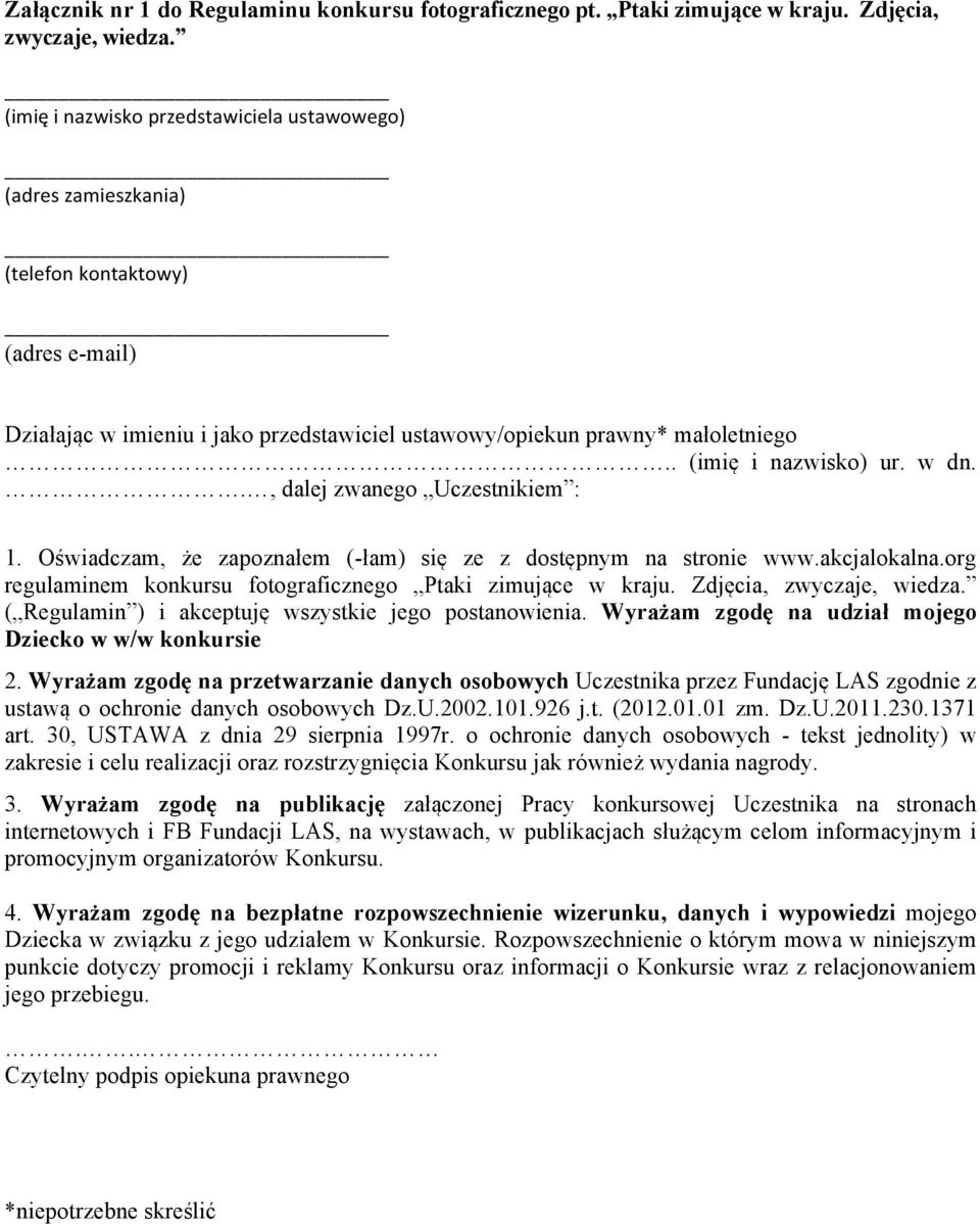 . (imię i nazwisko) ur. w dn.., dalej zwanego Uczestnikiem : 1. Oświadczam, że zapoznałem (-łam) się ze z dostępnym na stronie www.akcjalokalna.