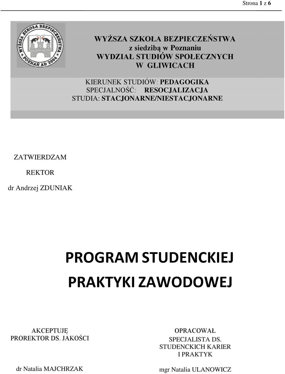 STACJONARNE/NIESTACJONARNE ZATWIERDZAM REKTOR dr Andrzej ZDUNIAK PROGRAM STUDENCKIEJ PRAKTYKI