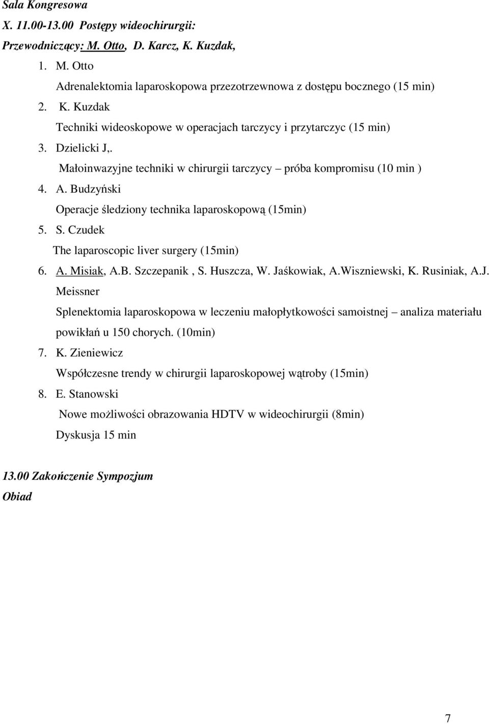 Czudek The laparoscopic liver surgery (15min) 6. A. Misiak, A.B. Szczepanik, S. Huszcza, W. Ja