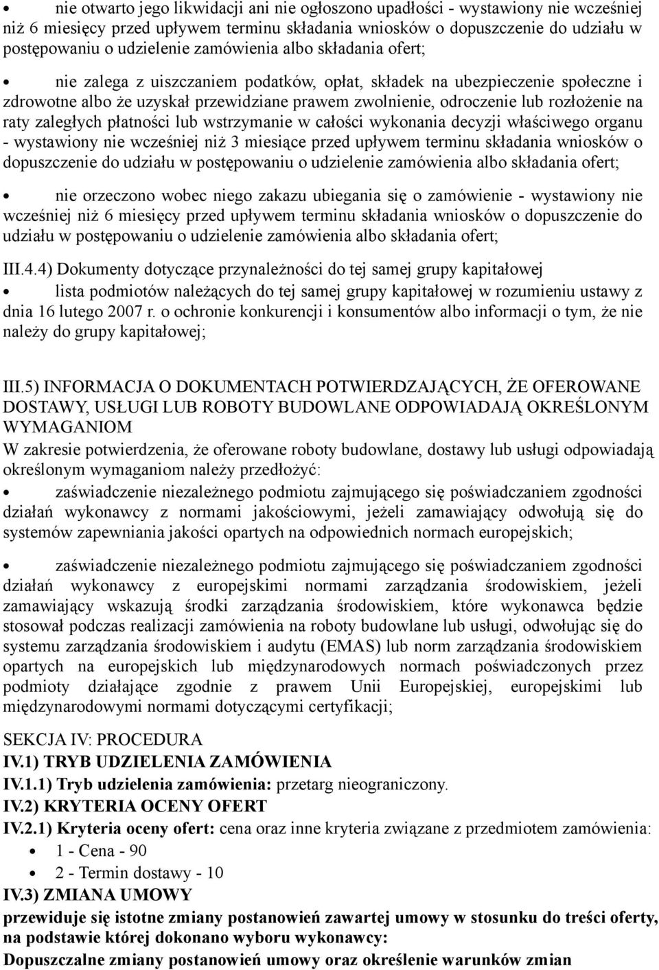 raty zaległych płatności lub wstrzymanie w całości wykonania decyzji właściwego organu - wystawiony nie wcześniej niż 3 miesiące przed upływem terminu składania wniosków o dopuszczenie do udziału w