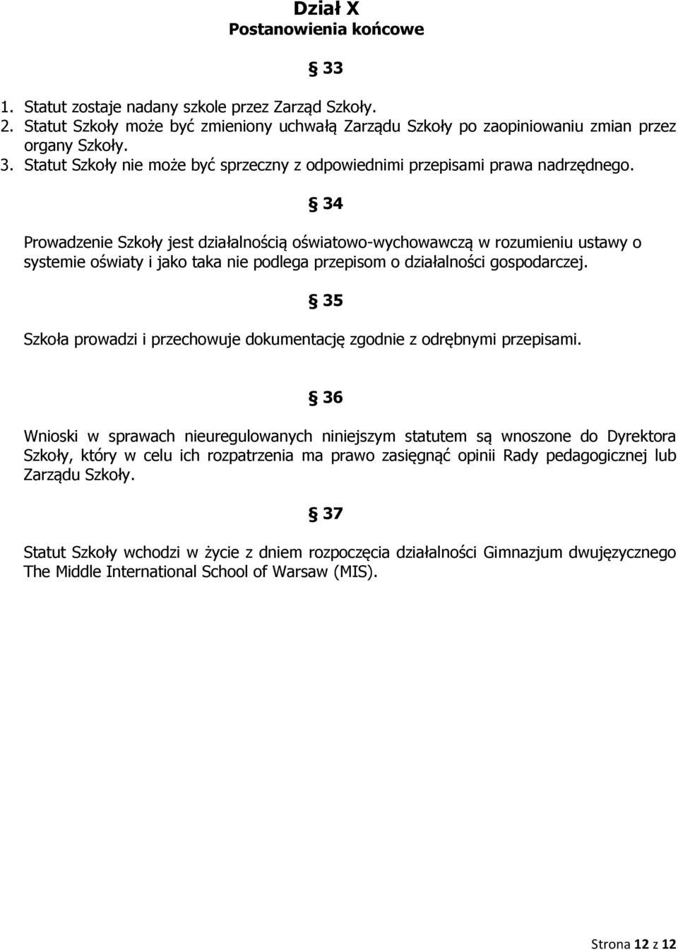 35 Szkoła prowadzi i przechowuje dokumentację zgodnie z odrębnymi przepisami.