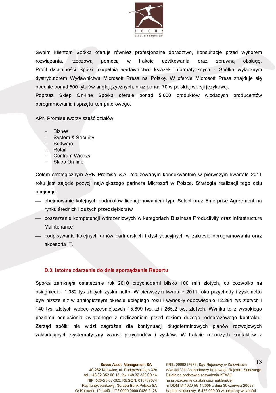 W ofercie Microsoft Press znajduje się obecnie ponad 500 tytułów anglojęzycznych, oraz ponad 70 w polskiej wersji językowej.