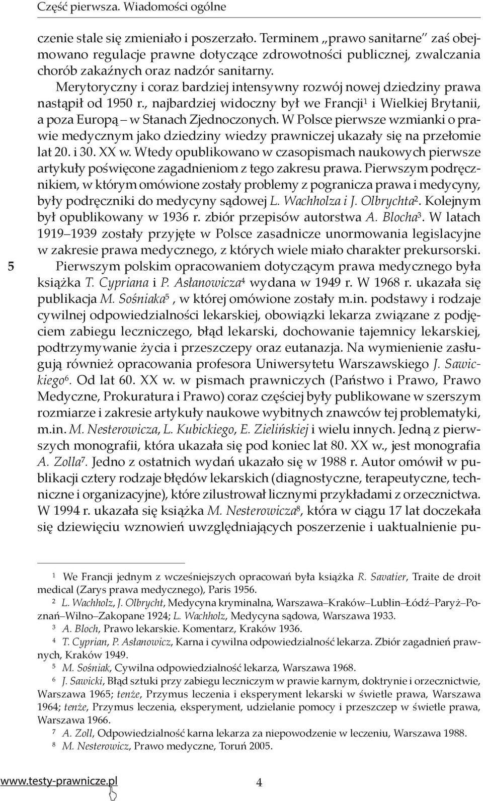 Merytoryczny i coraz bardziej intensywny rozwój nowej dziedziny prawa nastąpił od 1950 r., najbardziej widoczny był we Francji1 i Wielkiej Brytanii, a poza Europą w Stanach Zjednoczonych.