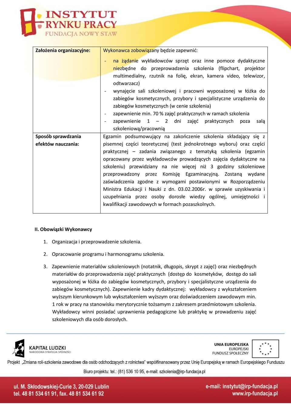 przybory i specjalistyczne urządzenia do zabiegów kosmetycznych (w cenie szkolenia) - zapewnienie min.