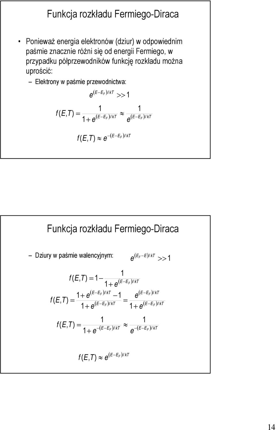 >> 1 1 f ( / ( )/ k ( ) k f (, ) e e ( )/ k unkcja rozkładu ermiego-diraca Dziury w paśmie walencyjnym: e ( ) / k >> 1 1 f