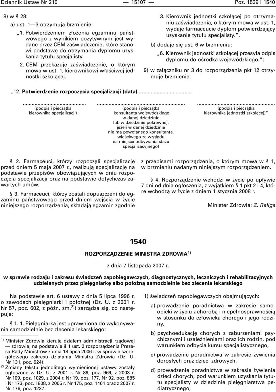 CEM przekazuje zaêwiadczenie, o którym mowa w ust. 1, kierownikowi w aêciwej jednostki szkolàcej. 3. Kierownik jednostki szkolàcej po otrzymaniu zaêwiadczenia, o którym mowa w ust.