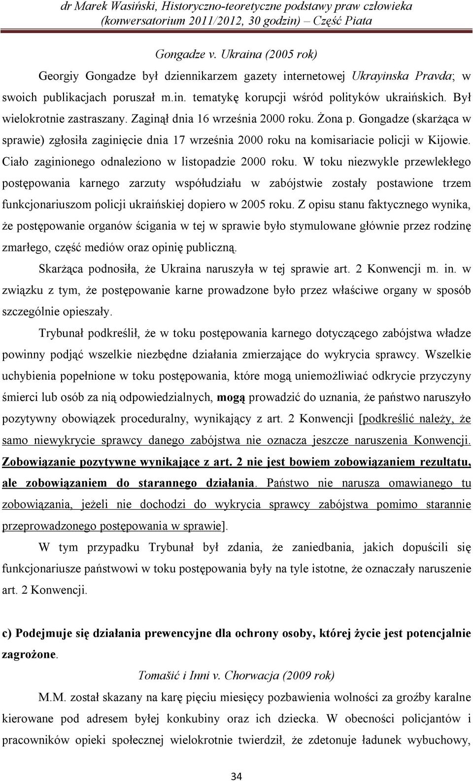 Ciało zaginionego odnaleziono w listopadzie 2000 roku.