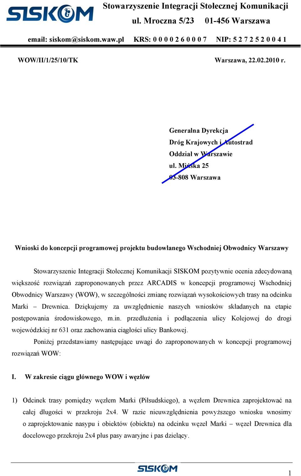 Mińska 25 03-808 Warszawa Wnioski do koncepcji programowej projektu budowlanego Wschodniej Obwodnicy Warszawy Stowarzyszenie Integracji Stołecznej Komunikacji SISKOM pozytywnie ocenia zdecydowaną