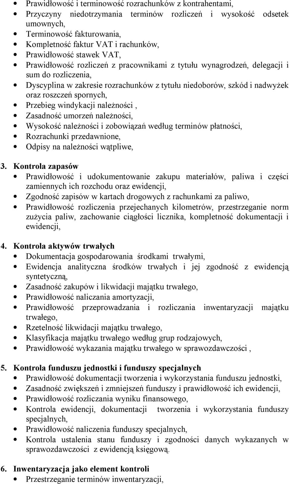 roszczeń spornych, Przebieg windykacji należności, Zasadność umorzeń należności, Wysokość należności i zobowiązań według terminów płatności, Rozrachunki przedawnione, Odpisy na należności wątpliwe, 3.