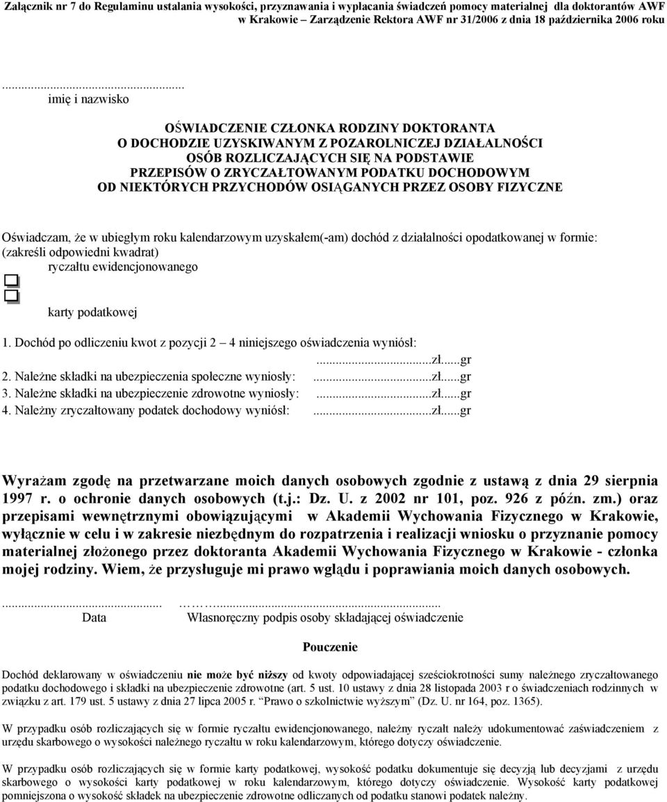 OD NIEKTÓRYCH PRZYCHODÓW OSIĄGANYCH PRZEZ OSOBY FIZYCZNE Oświadczam, że w ubiegłym roku kalendarzowym uzyskałem(-am) dochód z działalności opodatkowanej w formie: (zakreśli odpowiedni kwadrat)