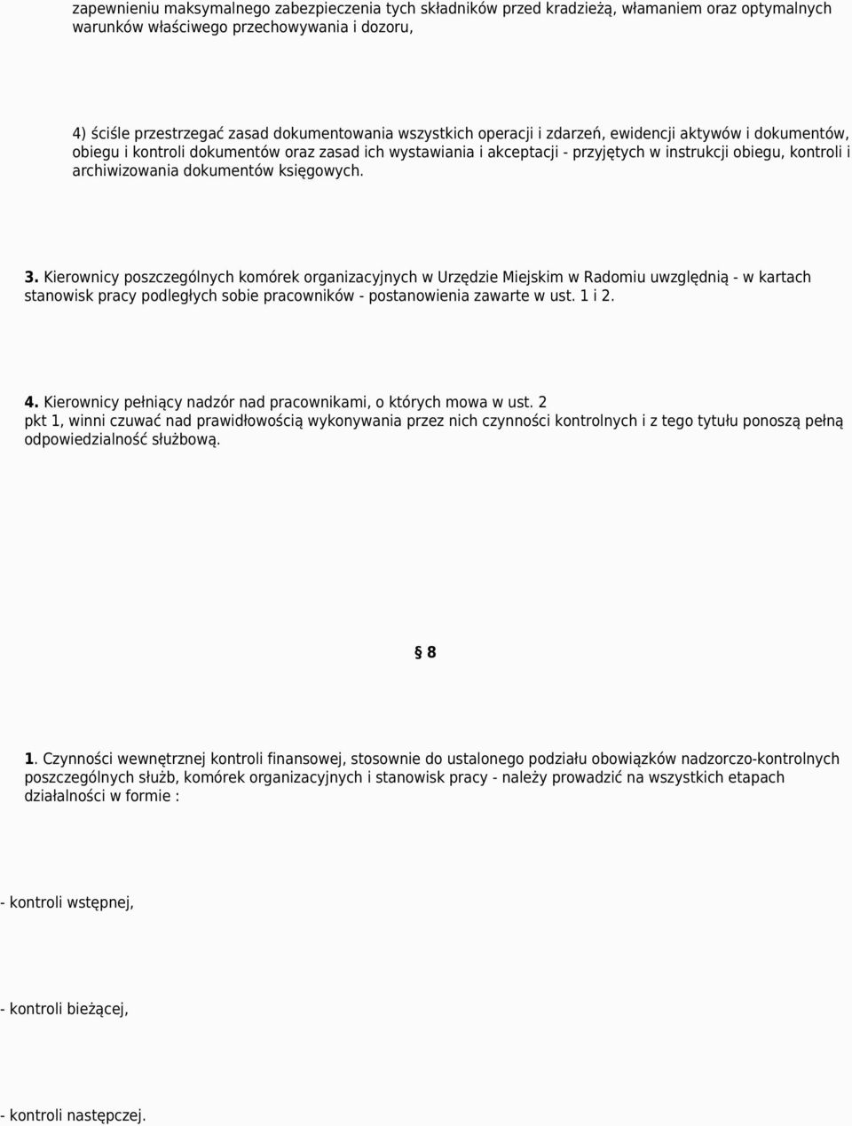 księgowych. 3. Kierownicy poszczególnych komórek organizacyjnych w Urzędzie Miejskim w Radomiu uwzględnią - w kartach stanowisk pracy podległych sobie pracowników - postanowienia zawarte w ust. 1 i 2.