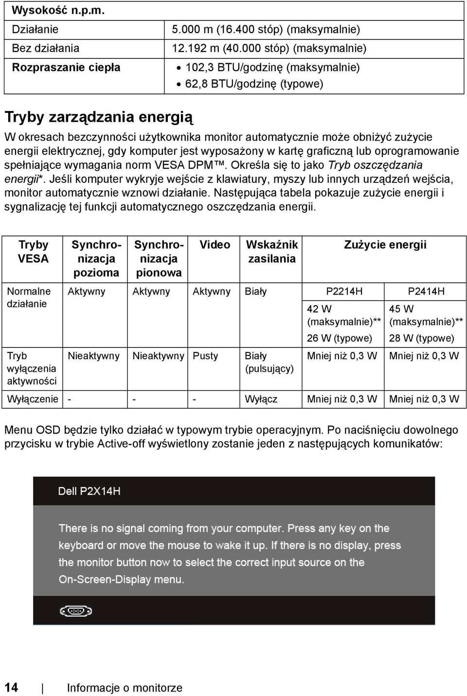 elektrycznej, gdy komputer jest wyposażony w kartę graficzną lub oprogramowanie spełniające wymagania norm VESA DPM. Określa się to jako Tryb oszczędzania energii*.