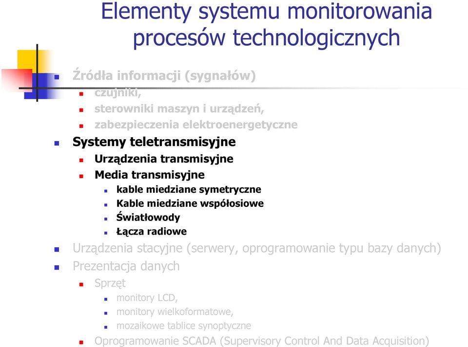 Kable miedziane współosiowe Światłowody Łącza radiowe Urządzenia stacyjne (serwery, oprogramowanie typu bazy danych) Prezentacja