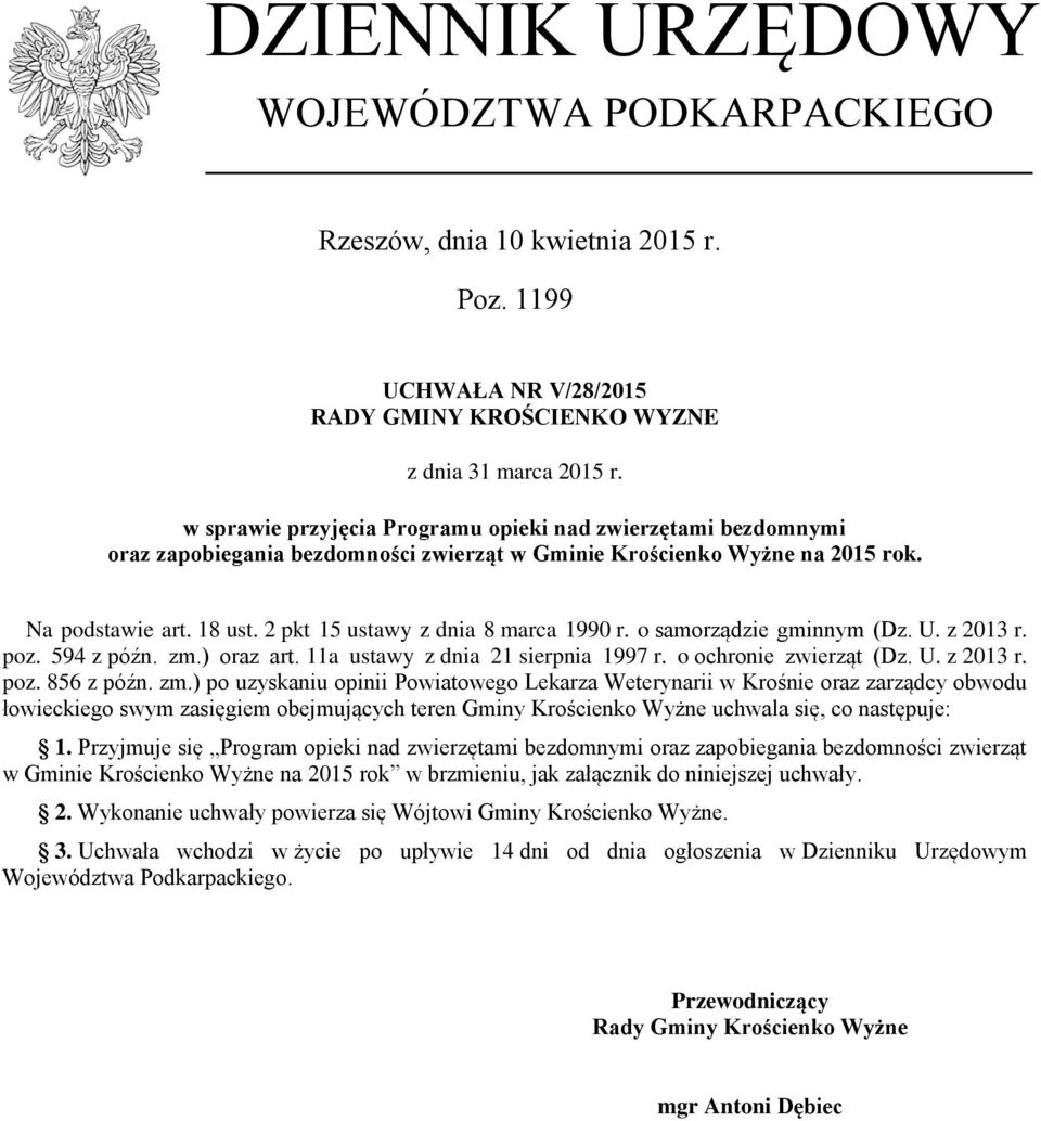 2 pkt 15 ustawy z dnia 8 marca 1990 r. o samorządzie gminnym (Dz. U. z 2013 r. poz. 594 z późn. zm.) oraz art. 11a ustawy z dnia 21 sierpnia 1997 r. o ochronie zwierząt (Dz. U. z 2013 r. poz. 856 z późn.