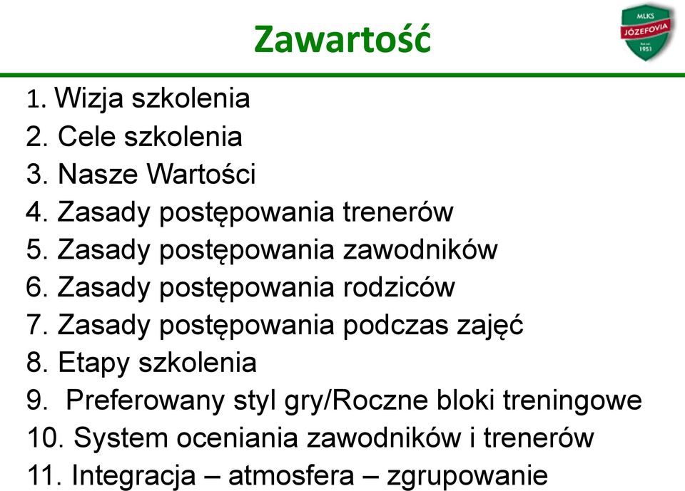 Zasady postępowania rodziców 7. Zasady postępowania podczas zajęć 8. Etapy szkolenia 9.