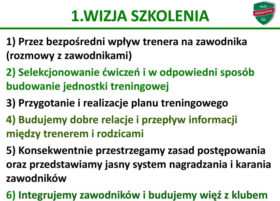 Budujemy dobre relacje i przepływ informacji między trenerem i rodzicami 5) Konsekwentnie przestrzegamy zasad