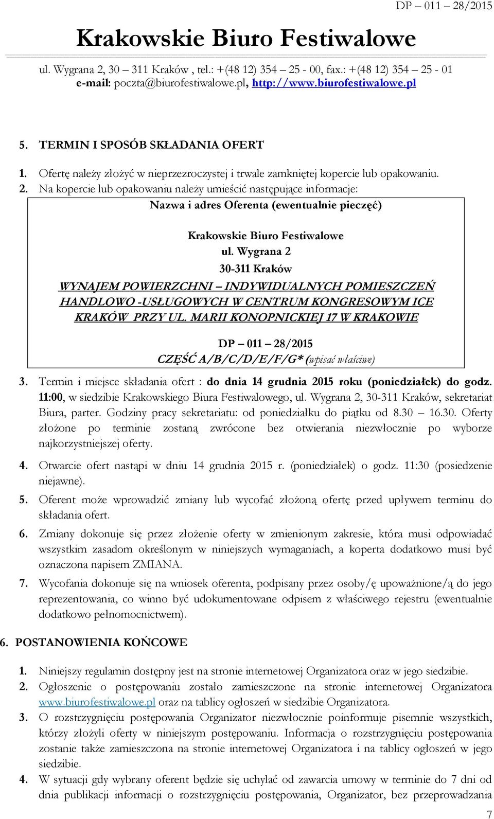 Wygrana 2 30-311 Kraków WYNAJEM POWIERZCHNI INDYWIDUALNYCH POMIESZCZEŃ HANDLOWO -USŁUGOWYCH W CENTRUM KONGRESOWYM ICE KRAKÓW PRZY UL.