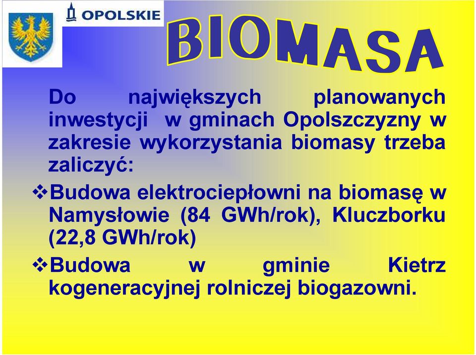 elektrociepłowni na biomasę w Namysłowie (84 GWh/rok),