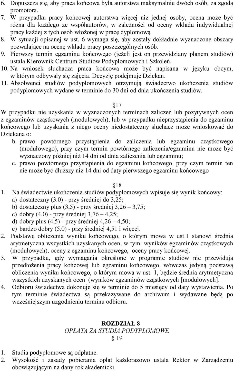 dyplomową. 8. W sytuacji opisanej w ust. 6 wymaga się, aby zostały dokładnie wyznaczone obszary pozwalające na ocenę wkładu pracy poszczególnych osób. 9.