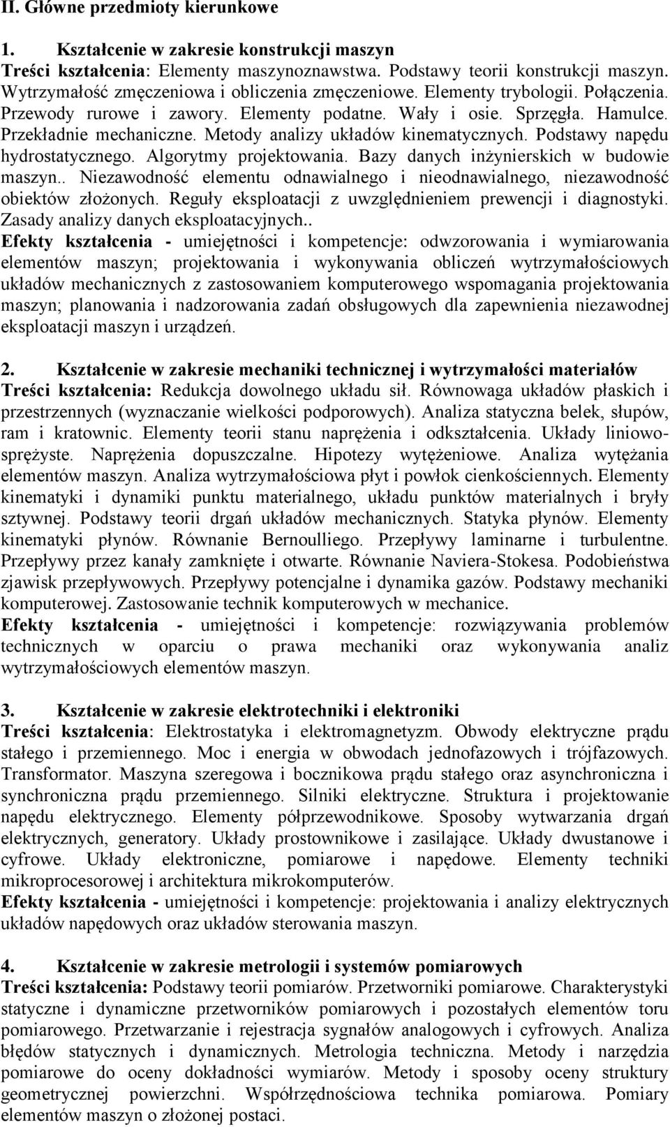 Metody analizy układów kinematycznych. Podstawy napędu hydrostatycznego. Algorytmy projektowania. Bazy danych inżynierskich w budowie maszyn.