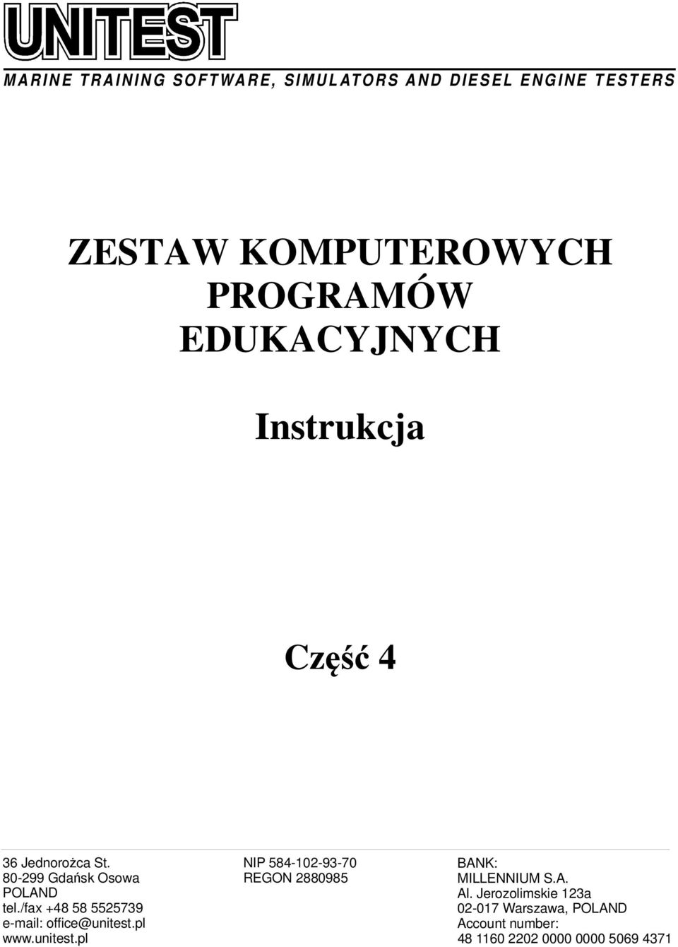 80-299 Gdańsk Osowa POLAND tel./fax +48 58 5525739 e-mail: office@unitest.