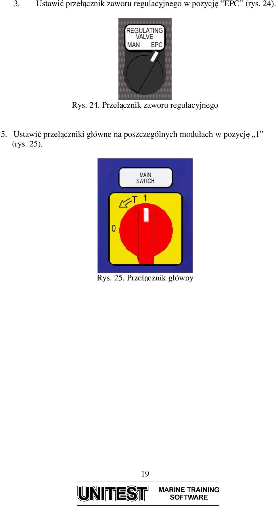 Ustawić przełączniki główne na poszczególnych modułach