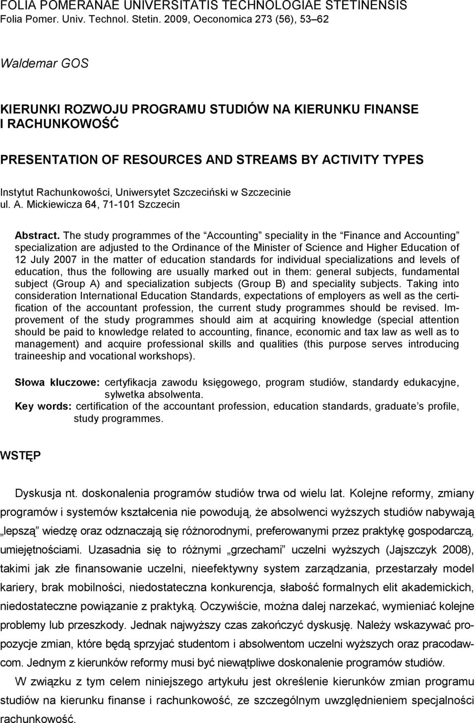 Uniwersytet Szczeciński w Szczecinie ul. A. Mickiewicza 64, 71-101 Szczecin Abstract.