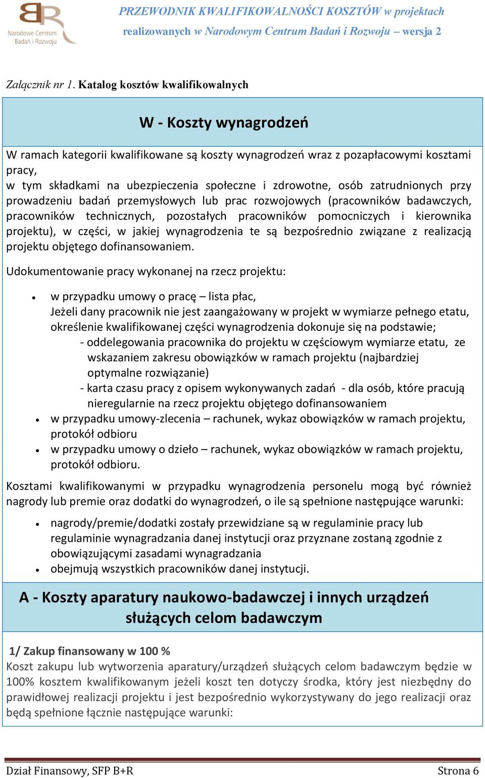 zdrowotne, osób zatrudnionych przy prowadzeniu badań przemysłowych lub prac rozwojowych (pracowników badawczych, pracowników technicznych, pozostałych pracowników pomocniczych i kierownika projektu),