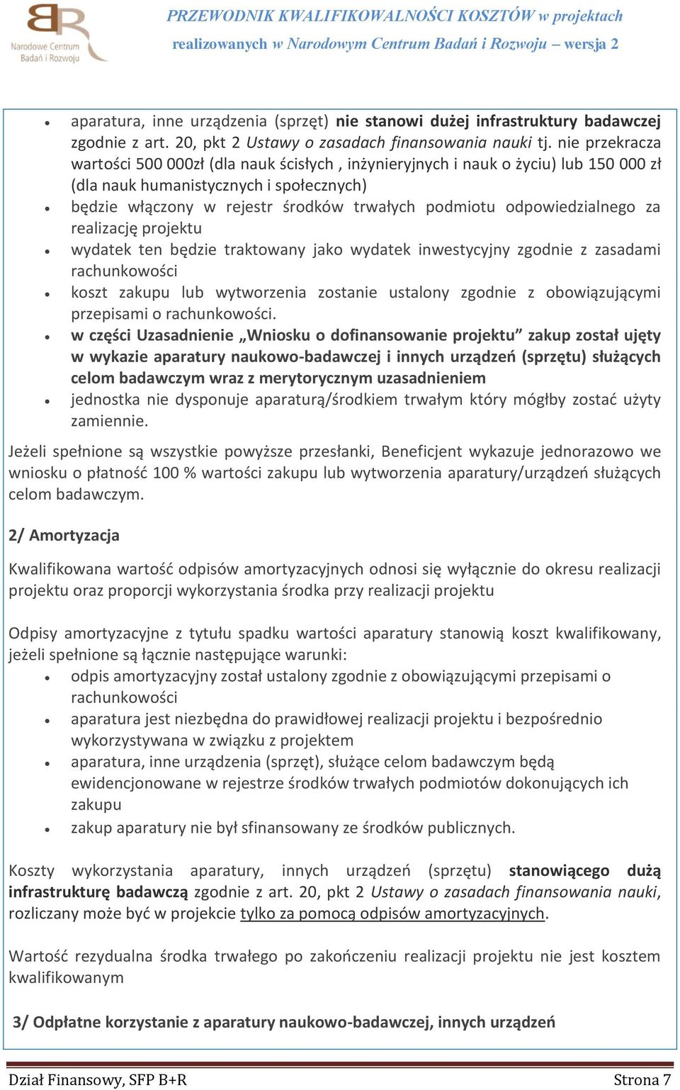 odpowiedzialnego za realizację projektu wydatek ten będzie traktowany jako wydatek inwestycyjny zgodnie z zasadami rachunkowości koszt zakupu lub wytworzenia zostanie ustalony zgodnie z