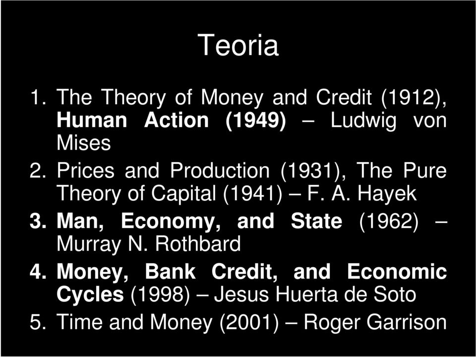 Prices and Production (1931), The Pure Theory of Capital (1941) F. A. Hayek 3.