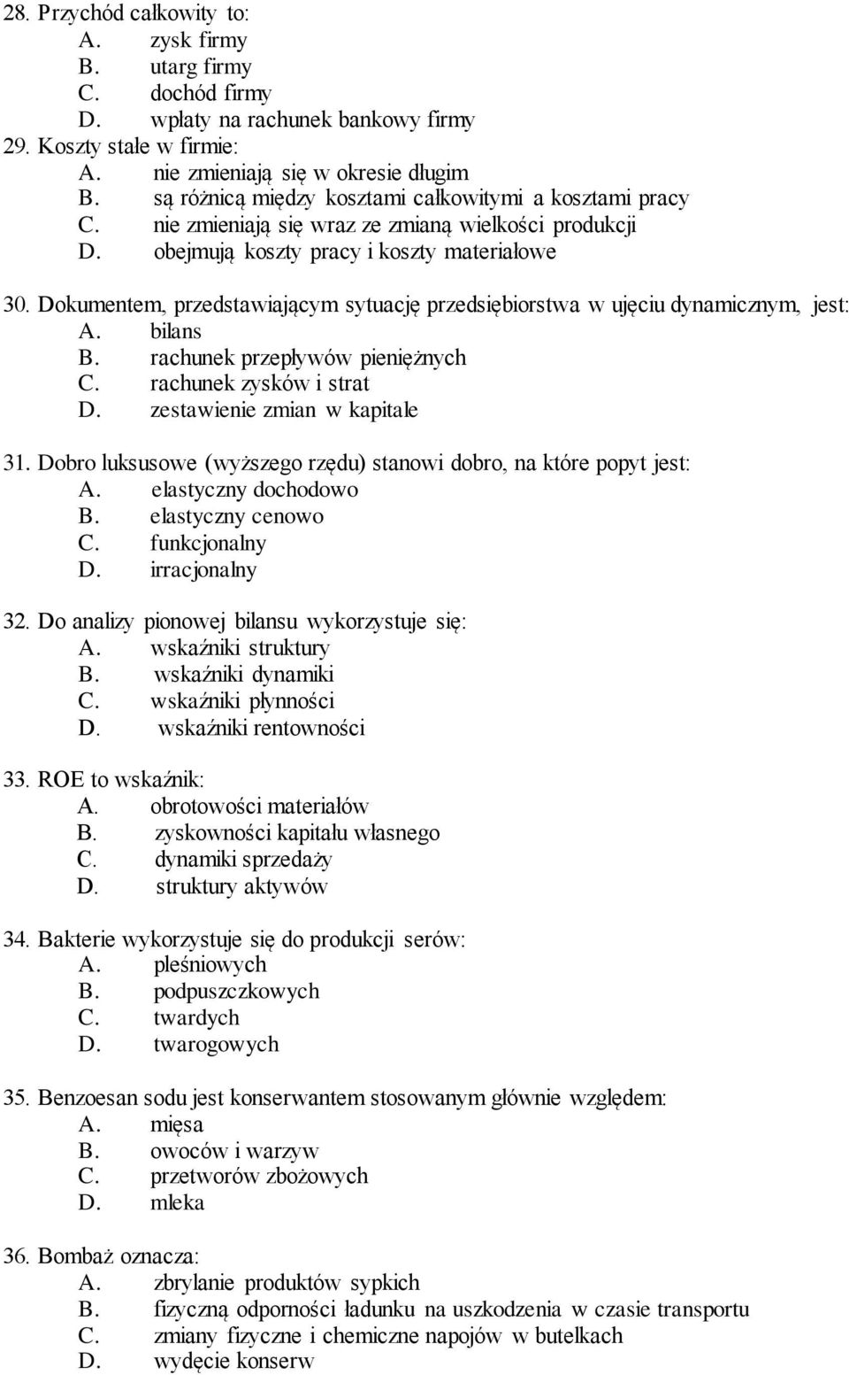 Dokumentem, przedstawiającym sytuację przedsiębiorstwa w ujęciu dynamicznym, jest: A. bilans B. rachunek przepływów pieniężnych C. rachunek zysków i strat D. zestawienie zmian w kapitale 31.