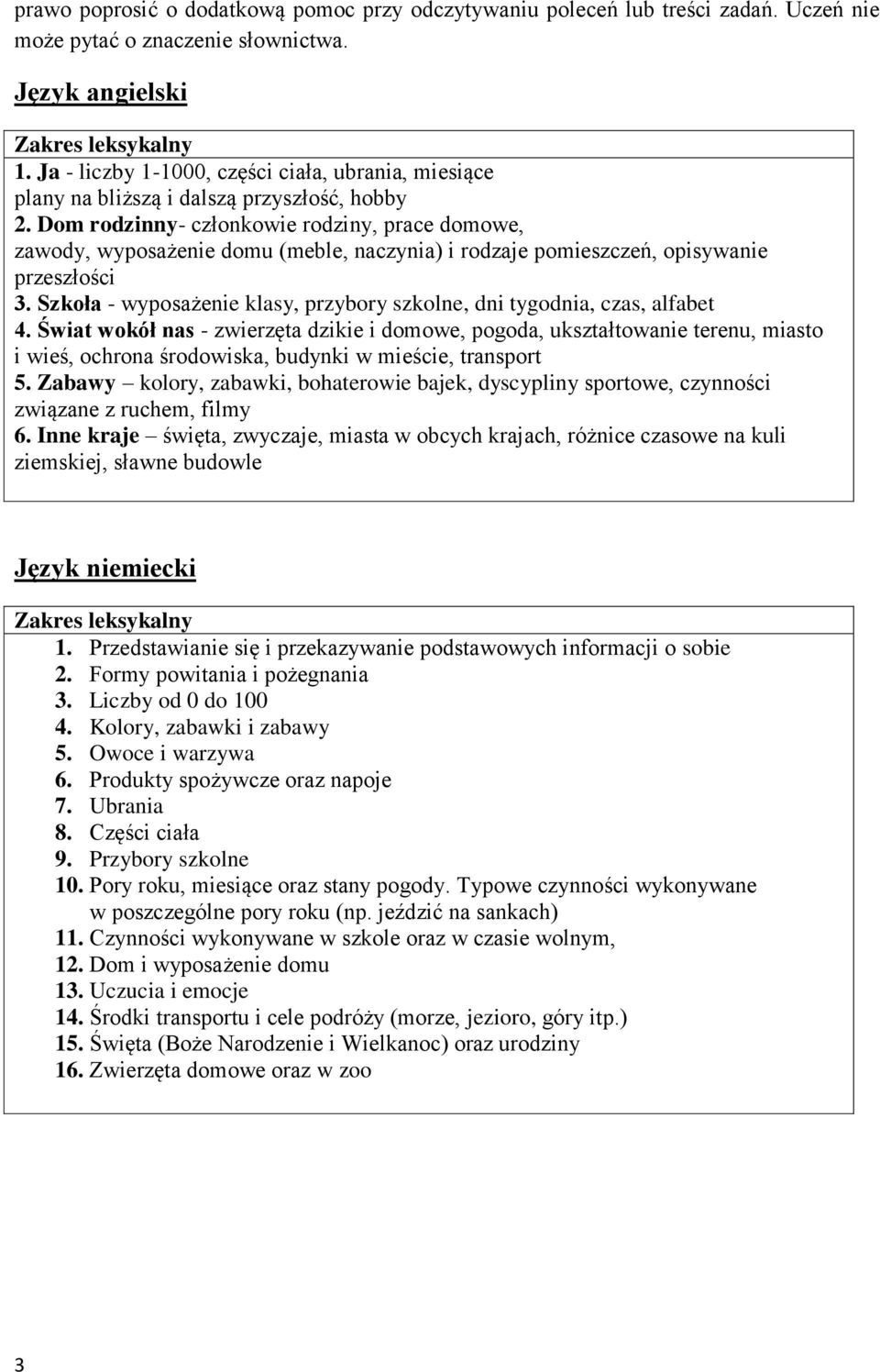 Dom rodzinny- członkowie rodziny, prace domowe, zawody, wyposażenie domu (meble, naczynia) i rodzaje pomieszczeń, opisywanie przeszłości 3.