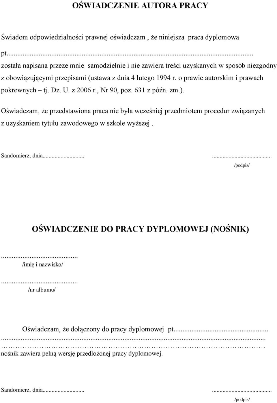 o prawie autorskim i prawach pokrewnych tj. Dz. U. z 2006 r., Nr 90, poz. 631 z późn. zm.).