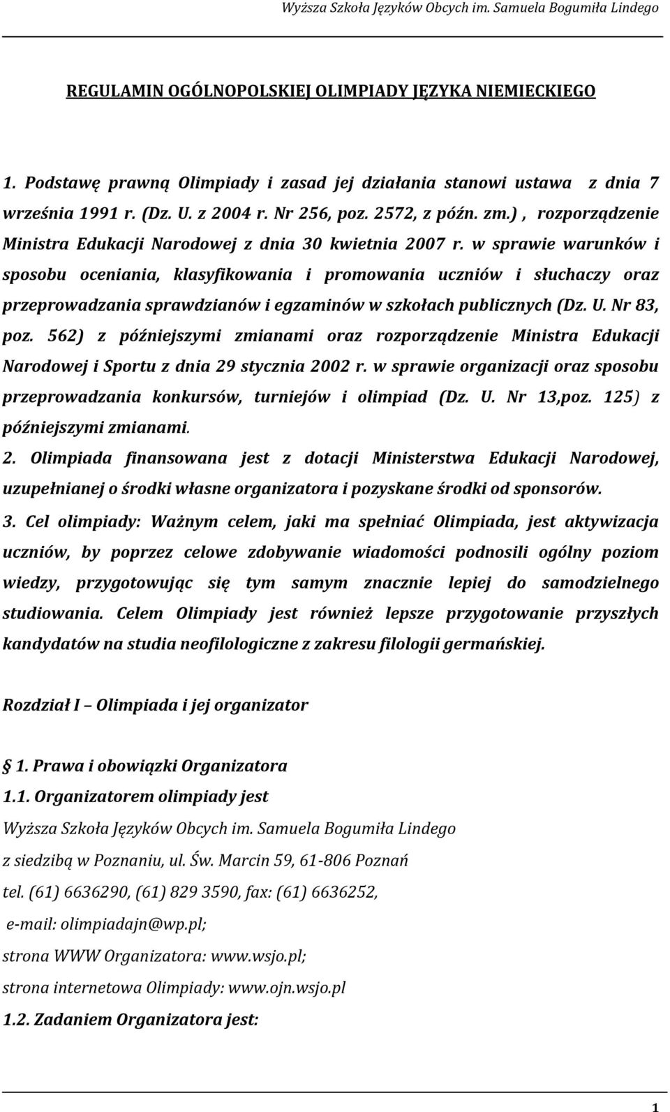 w sprawie warunków i sposobu oceniania, klasyfikowania i promowania uczniów i słuchaczy oraz przeprowadzania sprawdzianów i egzaminów w szkołach publicznych (Dz. U. Nr 83, poz.