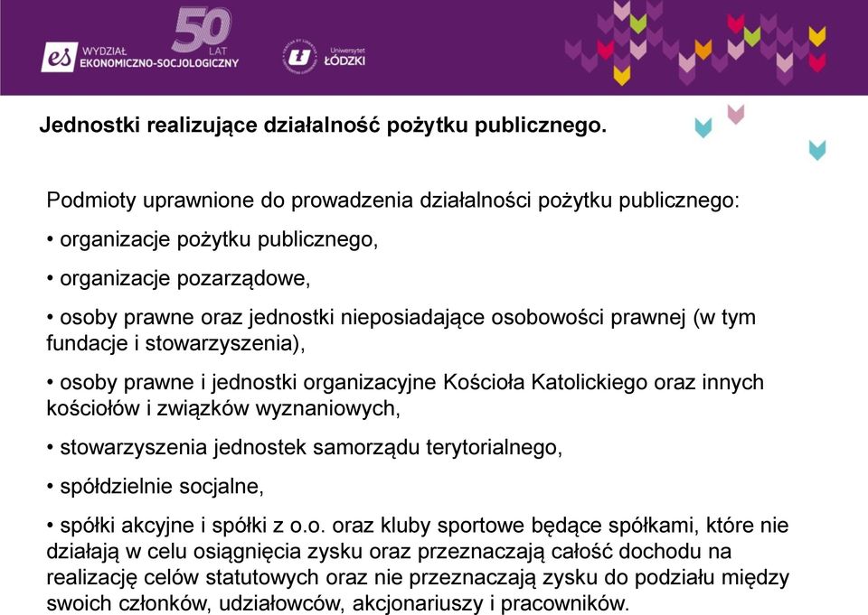 prawnej (w tym fundacje i stowarzyszenia), osoby prawne i jednostki organizacyjne Kościoła Katolickiego oraz innych kościołów i związków wyznaniowych, stowarzyszenia jednostek samorządu