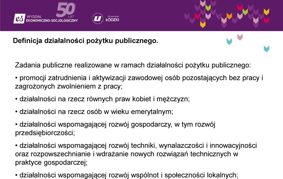 zagrożonych zwolnieniem z pracy; działalności na rzecz równych praw kobiet i mężczyzn; działalności na rzecz osób w wieku emerytalnym; działalności