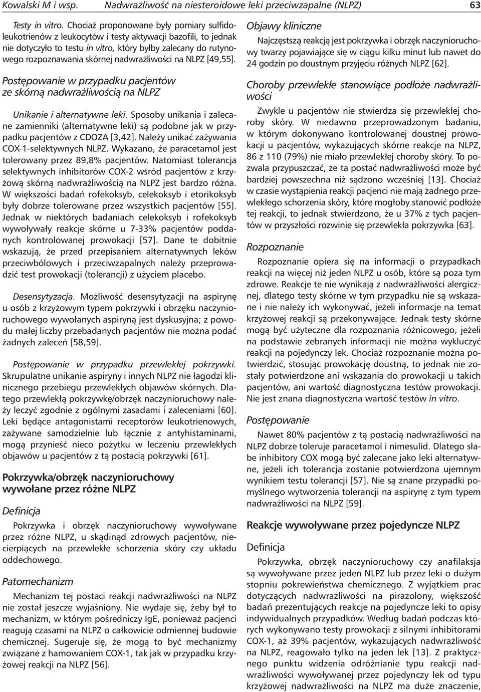 nadwrażliwości na NLPZ [49,55]. Postępowanie w przypadku pacjentów ze skórną nadwrażliwością na NLPZ Unikanie i alternatywne leki.