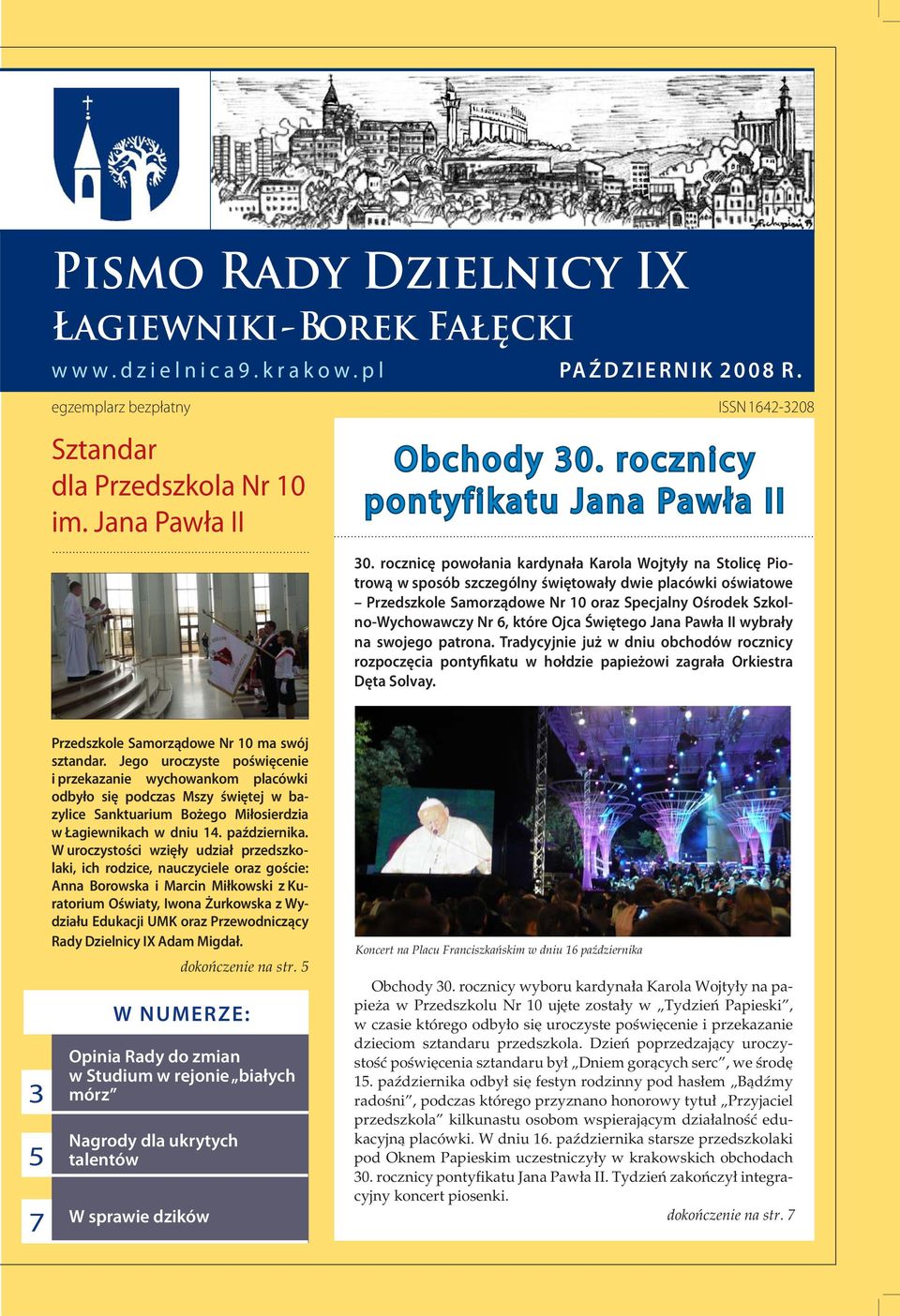 rocznicę powołania kardynała Karola Wojtyły na Stolicę Piotrową w sposób szczególny świętowały dwie placówki oświatowe Przedszkole Samorządowe Nr 10 oraz Specjalny Ośrodek Szkolno-Wychowawczy Nr 6,