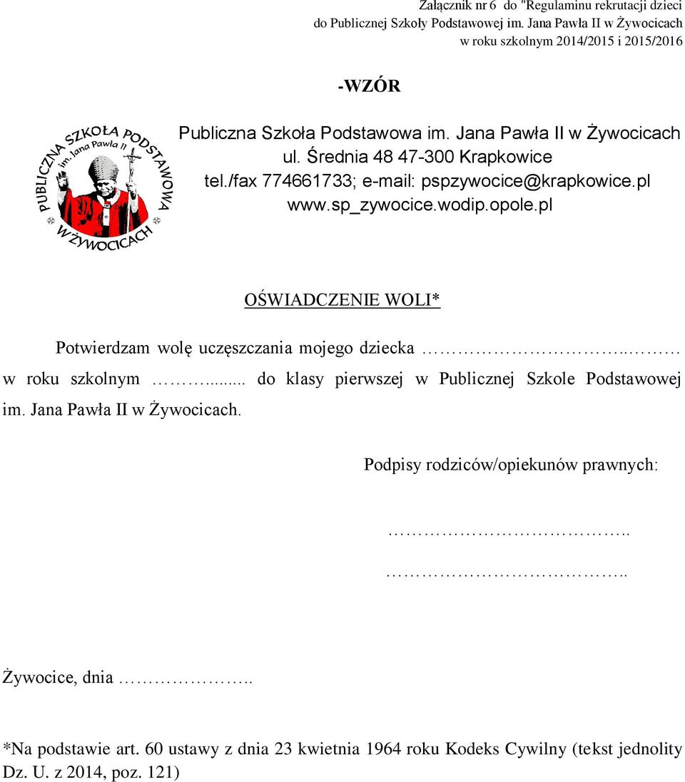 pl OŚWIADCZENIE WOLI* Potwierdzam wolę uczęszczania mojego dziecka.. w roku szkolnym... do klasy pierwszej w Publicznej Szkole Podstawowej im.