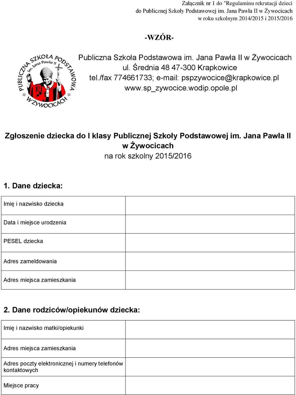 pl Zgłoszenie dziecka do I klasy Publicznej Szkoły Podstawowej im. Jana Pawła II w Żywocicach na rok szkolny 2015/2016 1.