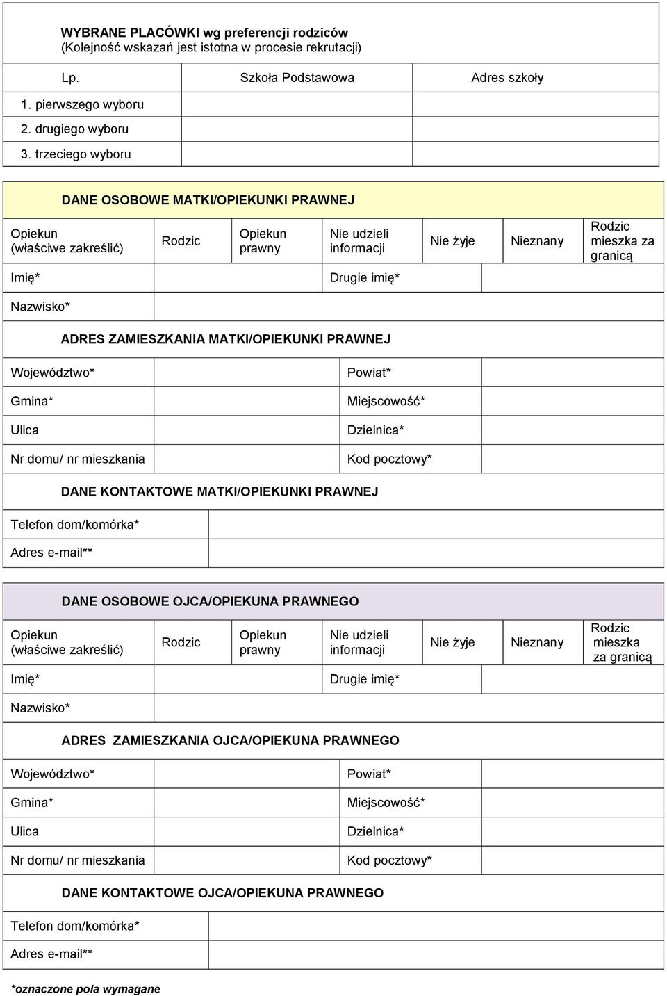 Nazwisko* ADRES ZAMIESZKANIA MATKI/OPIEKUNKI PRAWNEJ Województwo* Gmina* Ulica Nr domu/ nr mieszkania Powiat* Miejscowość* Dzielnica* Kod pocztowy* DANE KONTAKTOWE MATKI/OPIEKUNKI PRAWNEJ Telefon