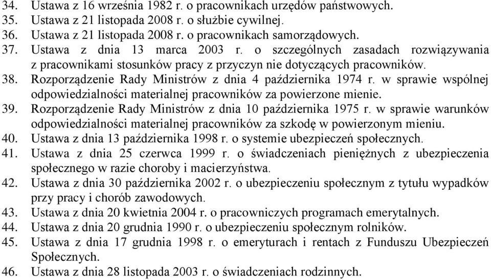 Rozporządzenie Rady Ministrów z dnia 4 października 1974 r. w sprawie wspólnej odpowiedzialności materialnej pracowników za powierzone mienie. 39.