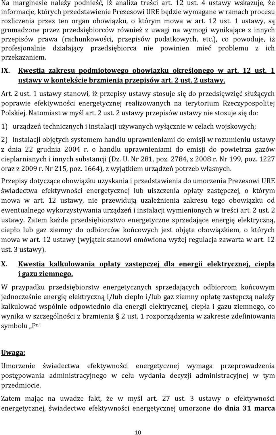 1 ustawy, są gromadzone przez przedsiębiorców również z uwagi na wymogi wynikające z innych przepisów prawa (rachunkowości, przepisów podatkowych, etc.