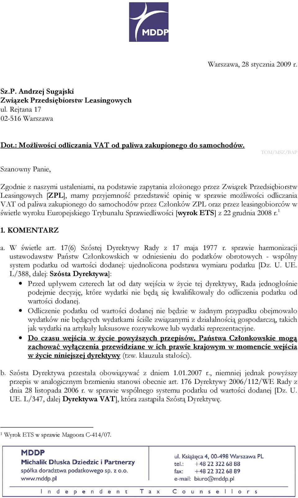 odliczania VAT od paliwa zakupionego do samochodów przez Członków ZPL oraz przez leasingobiorców w świetle wyroku Europejskiego Trybunału Sprawiedliwości [wyrok ETS] z 22 grudnia 2008 r. 1 1.