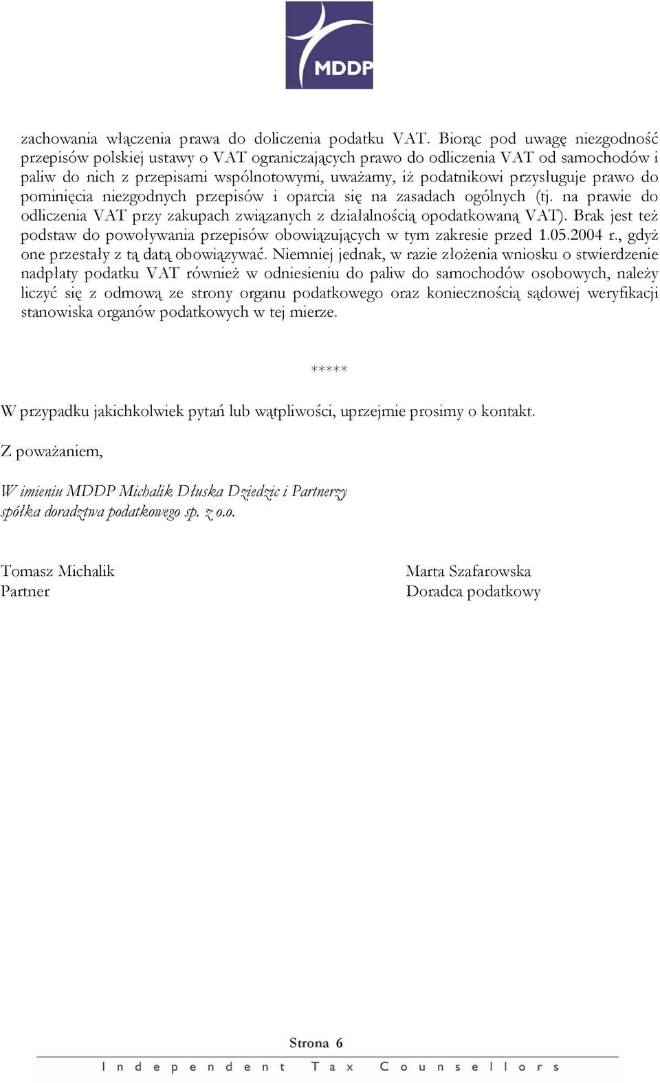 prawo do pominięcia niezgodnych przepisów i oparcia się na zasadach ogólnych (tj. na prawie do odliczenia VAT przy zakupach związanych z działalnością opodatkowaną VAT).