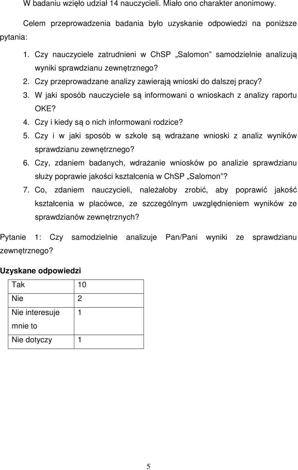 W jaki sposób nauczyciele są informowani o wnioskach z analizy raportu OKE? 4. Czy i kiedy są o nich informowani rodzice? 5.