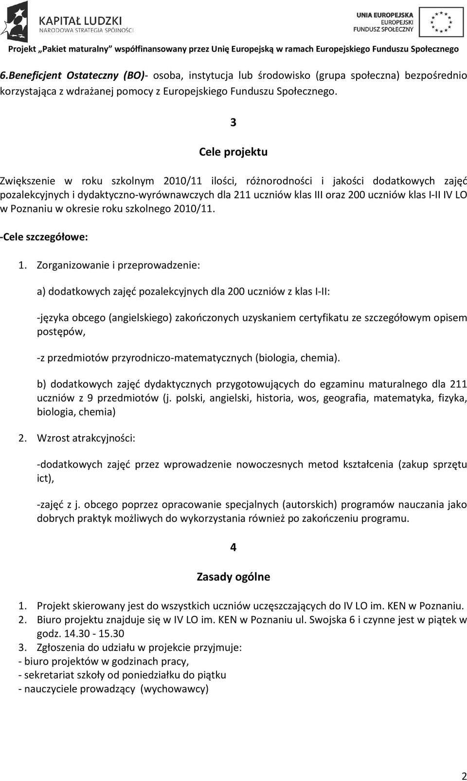 LO w Poznaniu w okresie roku szkolnego 2010/11. -Cele szczegółowe: 1.